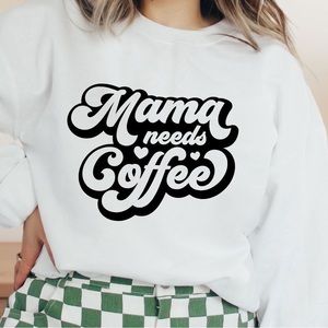 NEW| Mama Needs Coffee Round Neck Pullover
